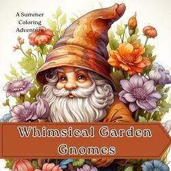 Whimsical Garden Gnomes: A Summer Coloring Adventure