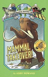 Mammal Takeover! (Earth Before Us 3): Journey through the Cenozoic Era