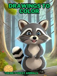 DRAWINGS TO COLOR, THEME: FOREST ANIMALS: COLORING BOOK ABOUT FOREST ANIMALS