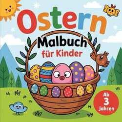 Ostern Malbuch für Kinder ab 3 Jahren: Ostern, Ostergeschenk