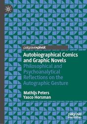 Autobiographical Comics and Graphic Novels: Philosophical and Psychoanalytical Reflections on the Autographic Gesture