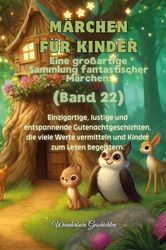 Märchen für Kinder. Eine großartige Sammlung fantastischer Märchen (Vol. 22)
