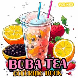 Boba Tea Coloring Book for Kids: Boba Tea Coloring Pages with Adorable Boba Characters & Whimsical Drink Designs for Kids