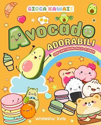 Gioca kawaii. Avocado adorabili. Con tantissimi pazzi stickers
