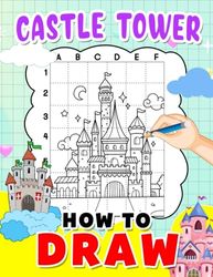 How to Draw Castle Tower: Instruction Drawing Book With 30 Easy And Simple Pictures Inside | Stress Relief Gifts | Birthday Gifts | Creativity Gifts