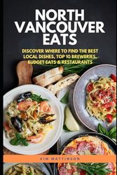 NORTH VANCOUVER EATS: DISCOVER WHERE TO FIND THE BEST LOCAL DISHES, TOP 10 BREWERIES, BUDGET EATS & RESTAURANTS