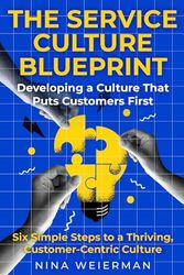 The Service Culture Blueprint: Developing a Culture That Puts Customers First