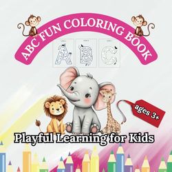 ABC Fun Coloring Book: Learn, Color the Alphabet