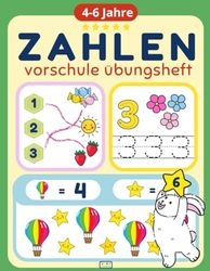 Zahlen Vorschule Übungsheft: Für Kinder im Alter von 4–6 Jahren – Lerne Zahlen, Zählen und die Zahlen von 1 bis 20. Malbuch und Übungsheft – alles in einem!