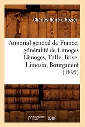 Armorial général de France, généralité de Limoges Limoges, Tulle, Brive, Limosin, Bourganeuf (1895)