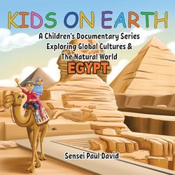 Kids On Earth - Egypt: A Children's Documentary Series Exploring Human Culture & The Natural World