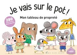 Je vais sur le pot !: Mon tableau de propreté. Avec 280 gommettes autocollantes