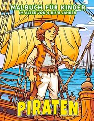 Piraten-Malbuch für Kinder im Alter von 4 bis 8 Jahren: 30 erstklassige Piraten-Illustrationen für Kinder im Alter von 4-8 Jahren zum Entspannen und Ausmalen, enthalten in diesem Buch.