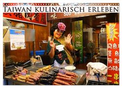 Taiwan kulinarisch erleben (Wandkalender 2026 DIN A3 quer), CALVENDO Monatskalender: Entdecken Sie die kulinarischen Höhepunkte Taiwans
