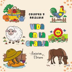 Vida en la Granja: Libro para Colorear para adultos, adolescentes y niños.
