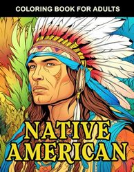 Native American Coloring Book For Adults And Kids: Native American Indian Portrait And Life Coloring Book
