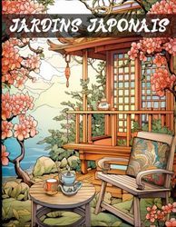 Jardins Japonais: Livre de Coloriage pour Adultes Jardins Et Paysages Japonais, Une Collection d'illustrations Zen et Relaxante à Colorier