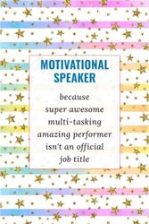 Motivational Speaker: Gifts For Motivational Speakers Female & Male - Appreciation Notebook.