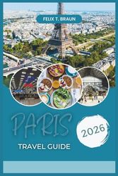 Paris Travel Guide 2026: Your Insider Guide to Hidden Gems, Iconic Sights and Authentic Travel Experiences
