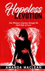 Hopeless Devotion: One Woman's Journey through the Dark side of Love