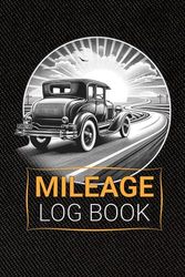 Mileage Log Book.: Automobile And Truck Mileage Journal For Business Or Personal.