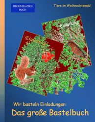 Das große Bastelbuch - Wir basteln Einladungen: BROCKHAUSEN BUCH. Tiere im Weihnachtswald.