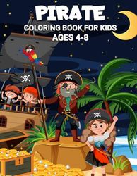Pirate coloring book for kids: Over 30 Fun and Easy Pirate-Themed Designs for Kids, Adventure with Treasure Maps, Ships, Bold Pirate Illustrations and More