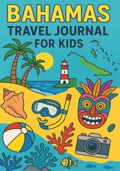 Bahamas Travel Journal for Kids: A Creative Vacation Diary with Drawing Prompts, Island Adventures & Memory Pages