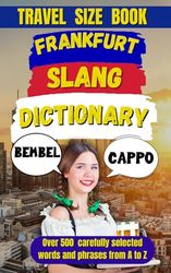 Frankfurt Slang Dictionary: Lost in Translation? Not Anymore! The Ultimate Frankfurt Slang Book