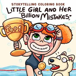 Little Girl and Her Billion Mistakes: Storytelling Coloring Book with Growth Mindset Story for Kids And Teen Girls to Promote Self-Esteem, Boost Confidence and Practice Resilience