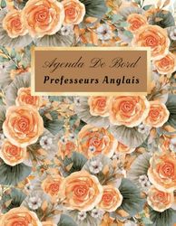 Agenda de Bord Professeurs Anglais: Carnet de bord professeur d’Anglais, Format A4 pour les enseignants, organisateur des cours, crée par enseignant