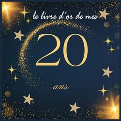 le livre d'or de mes 20 ans: Cadeau d'anniversaire personnalisable-Livre pour les félicitations