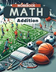 Math Workbook Addition: Foundational Addition for Grades 1-3