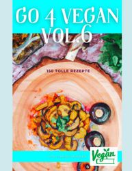 GO 4 VEGAN VOL.6: 150 TOLLE REZEPTE