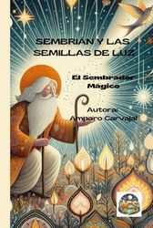 SEMBRIÁN Y LAS SEMILLAS DE LUZ: El SEMBRADOR MÁGICO