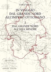 In viaggio dal grande Nord all'Impero ottomano. Ediz. italiana e svedese