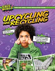 Upcycling and Recycling (Small Steps to Save the World)