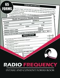 Radio Frequency Intake and Consent Forms Book: (135 Pages) RF Skin Tightening Consultation Log. Track Customer Details, Medical History, Payments, ... Approval. Body Contouring Business Resources