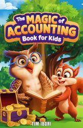The Magic of Accounting Book for Kids: A Whimsical Tale for Curious Minds About Money, Saving, and Budgeting