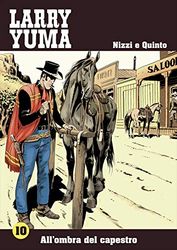 All'ombra del capestro. Larry Yuma (Vol. 10)