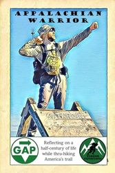 APPALACHIAN WARRIOR: Reflecting on a half-century of life while thru-hiking America’s trail