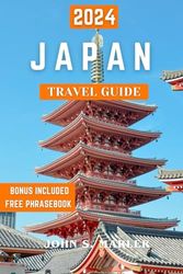 Japan Travel Guide 2024: Discover the history, cultural insights, must see attractions, best places to visit and planning tips