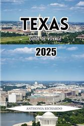 TEXAS GUIDE DE VOYAGE 2025