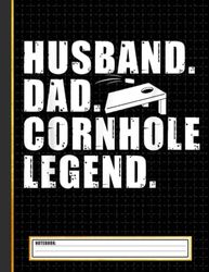 Husband Dad Corn Hole Legend Sport Notebook: Cornhole Set Notebook For dad mom husband wife boyfriend