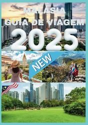 MALÁSIA GUIA DE VIAGEM 2025: Revelando as maravilhas da Malásia em 2025