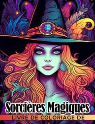 Livre de coloriage de sorcières magiques: Pages de coloriage fantastiques de dames magiques