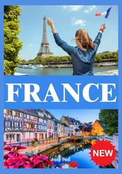 FRANCE TRAVEL GUIDE 2025