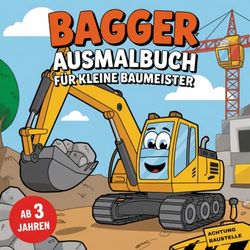 Bagger Ausmalbuch für kleine Baumeister ab 3 Jahren mit 50 inspirierenden Ausmalbildern –Kreativität und Konzentration von Jungen fördern