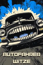 Autofahrer Witze: Blinken zwecklos – 80 furchtbar platte Autowitze! Humor mit Motorschaden. Und Standheizung.