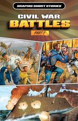 Civil War Battles, Part 2 (Graphic Short Stories)